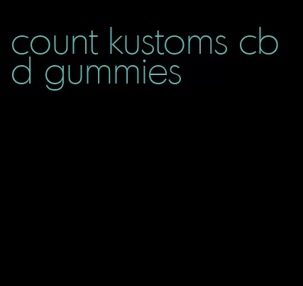 count kustoms cbd gummies