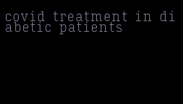 covid treatment in diabetic patients