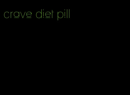 crave diet pill