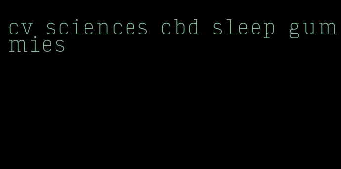 cv sciences cbd sleep gummies