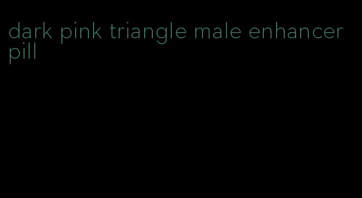 dark pink triangle male enhancer pill