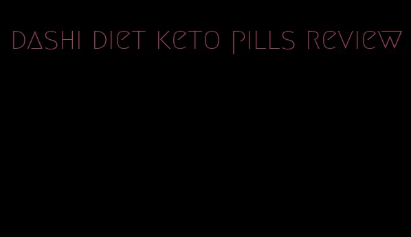 dashi diet keto pills review