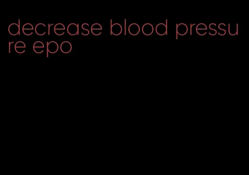 decrease blood pressure epo