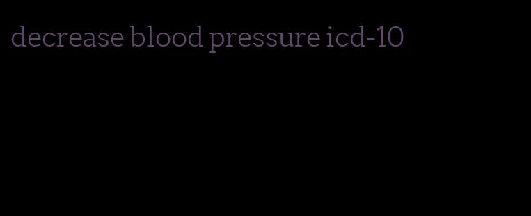 decrease blood pressure icd-10