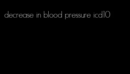 decrease in blood pressure icd10