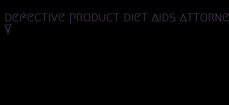defective product diet aids attorney