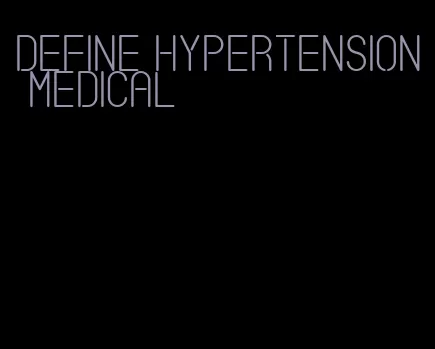 define hypertension medical