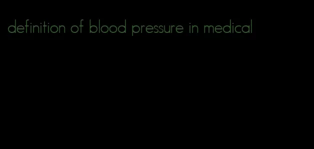 definition of blood pressure in medical