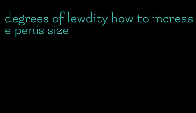 degrees of lewdity how to increase penis size