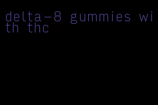 delta-8 gummies with thc