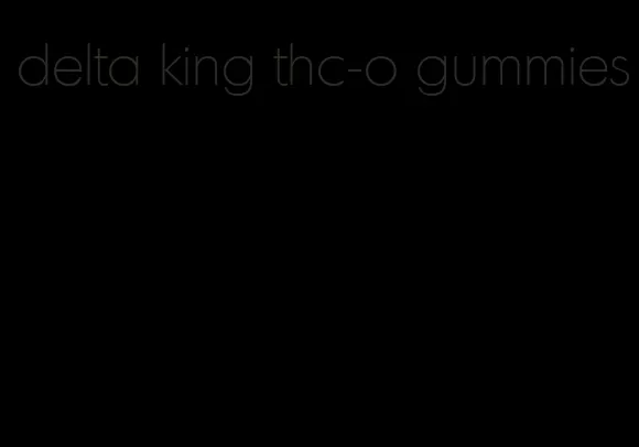 delta king thc-o gummies