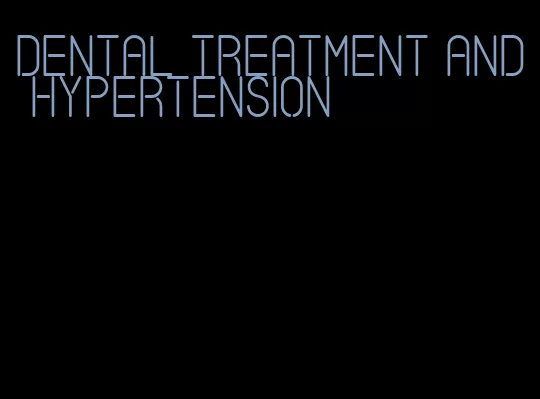dental treatment and hypertension