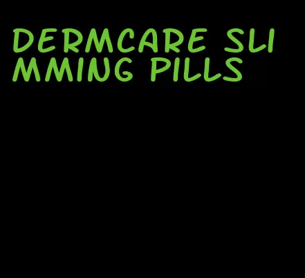 dermcare slimming pills