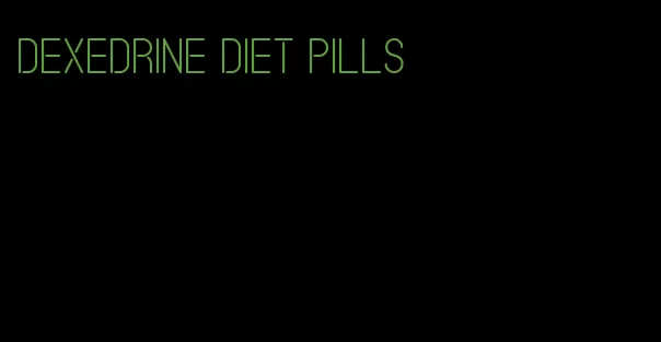 dexedrine diet pills