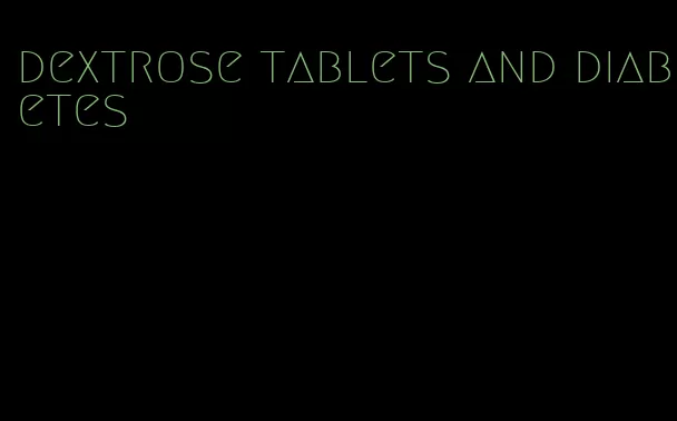 dextrose tablets and diabetes