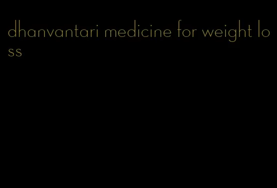 dhanvantari medicine for weight loss