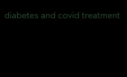 diabetes and covid treatment