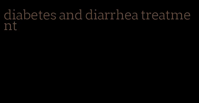 diabetes and diarrhea treatment