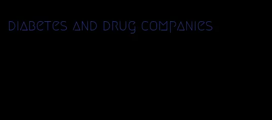 diabetes and drug companies