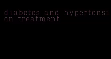 diabetes and hypertension treatment
