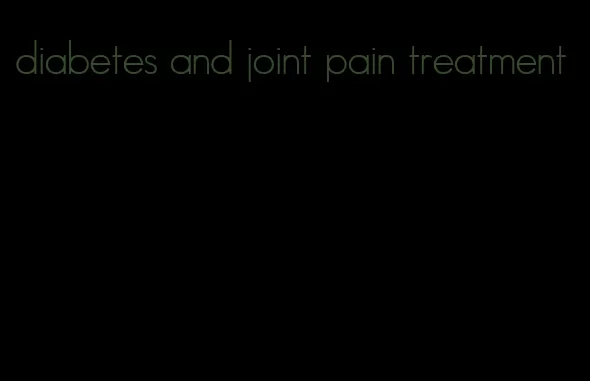 diabetes and joint pain treatment