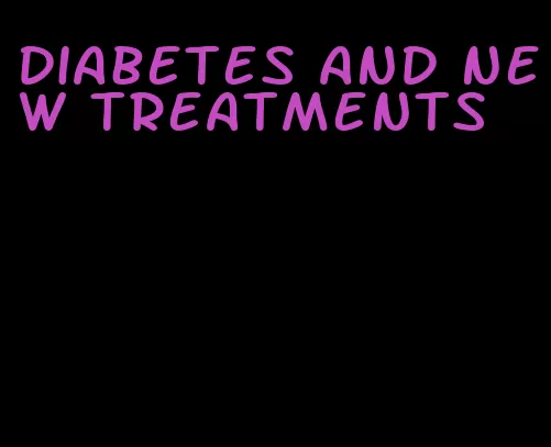 diabetes and new treatments
