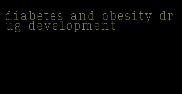 diabetes and obesity drug development