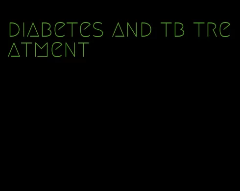 diabetes and tb treatment