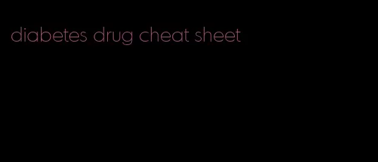 diabetes drug cheat sheet