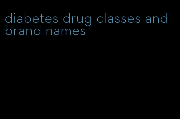 diabetes drug classes and brand names