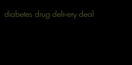 diabetes drug delivery deal