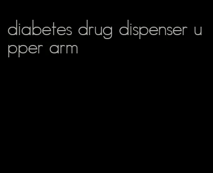 diabetes drug dispenser upper arm
