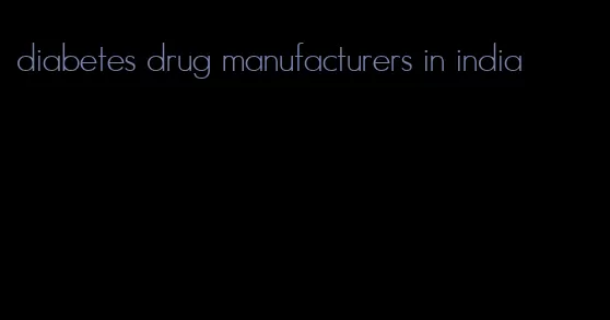 diabetes drug manufacturers in india