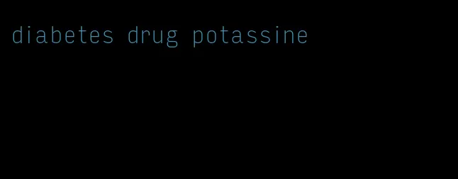 diabetes drug potassine