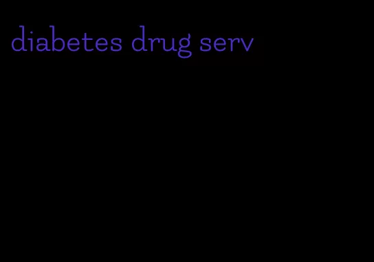 diabetes drug serv