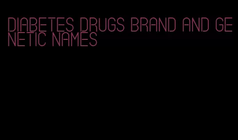 diabetes drugs brand and genetic names