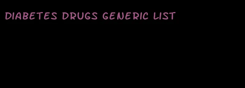 diabetes drugs generic list