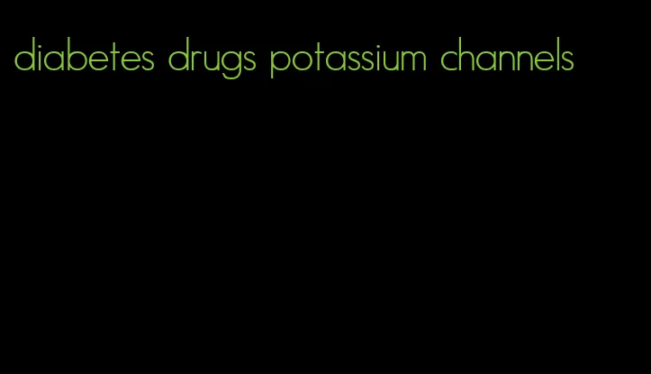 diabetes drugs potassium channels