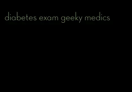 diabetes exam geeky medics