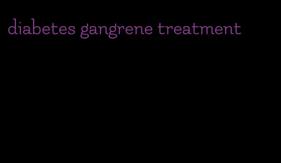 diabetes gangrene treatment