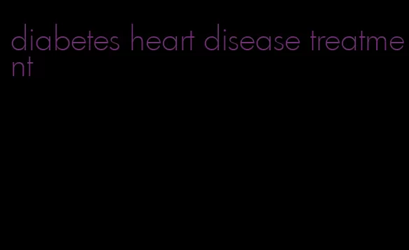 diabetes heart disease treatment