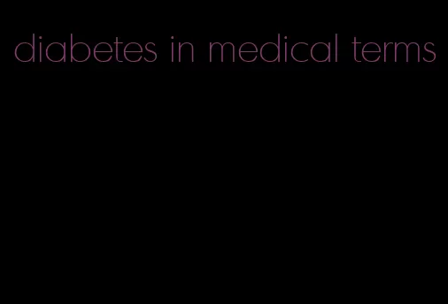 diabetes in medical terms