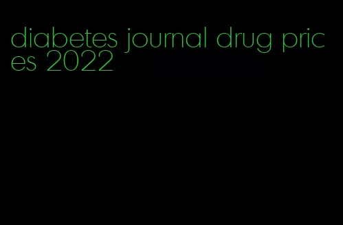 diabetes journal drug prices 2022