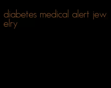 diabetes medical alert jewelry