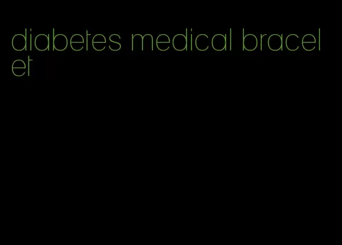 diabetes medical bracelet