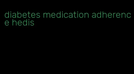 diabetes medication adherence hedis