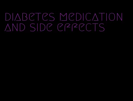 diabetes medication and side effects