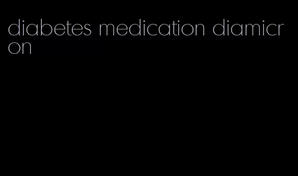 diabetes medication diamicron