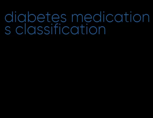 diabetes medications classification
