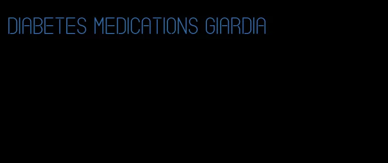 diabetes medications giardia